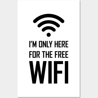 I'm only here for the free wifi funny gift Posters and Art